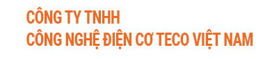 CÔNG TY TNHH CÔNG NGHỆ ĐIỆN CƠ TECO VIỆT NAM